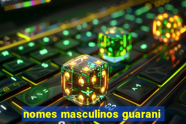 nomes masculinos guarani